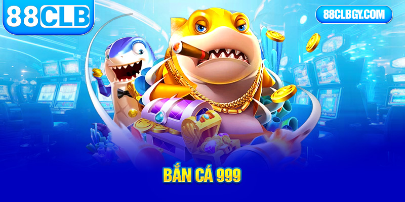 bắn cá 999