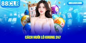 cách nuôi lô khung 247