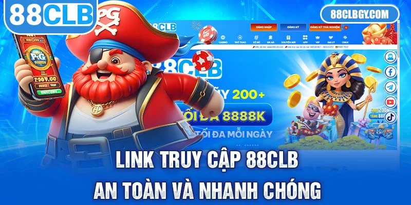 Link chính thức giúp người dùng truy cập 88CLB an toàn và nhanh chóng
