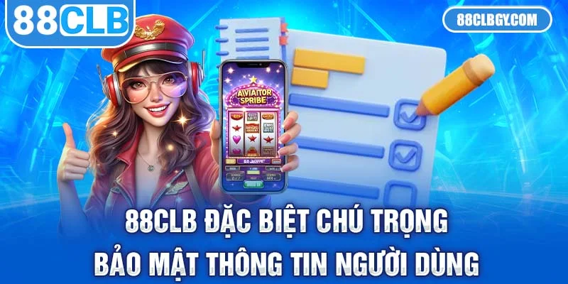 88CLB đặc biệt chú trọng bảo mật thông tin người dùng