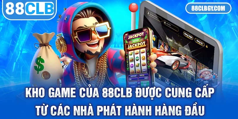Kho game của 88CLB được cung cấp từ các nhà phát hành hàng đầu