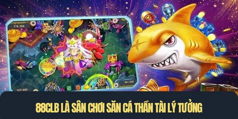 88CLB là sân chơi săn cá Thần Tài lý tưởng