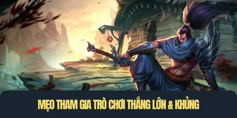 Mẹo tham gia trò chơi thắng lớn & khủng