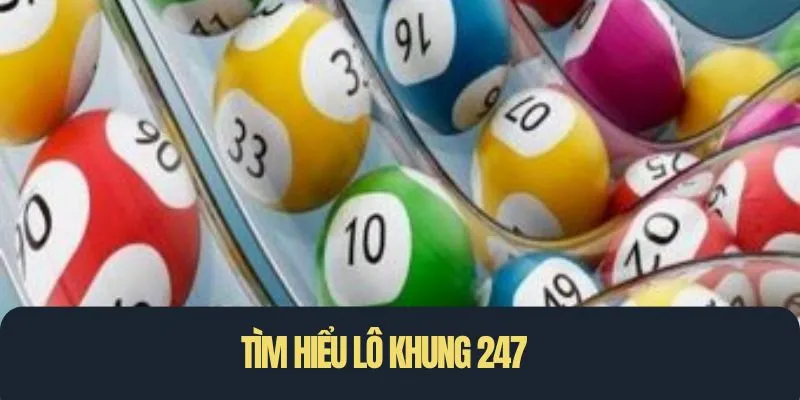 Tìm hiểu lô khung 247