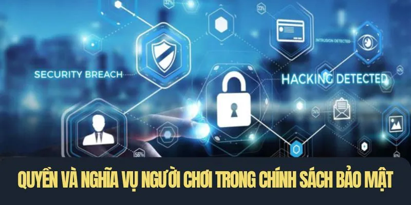Quyền và nghĩa vụ của người chơi nên biết trong về bảo mật
