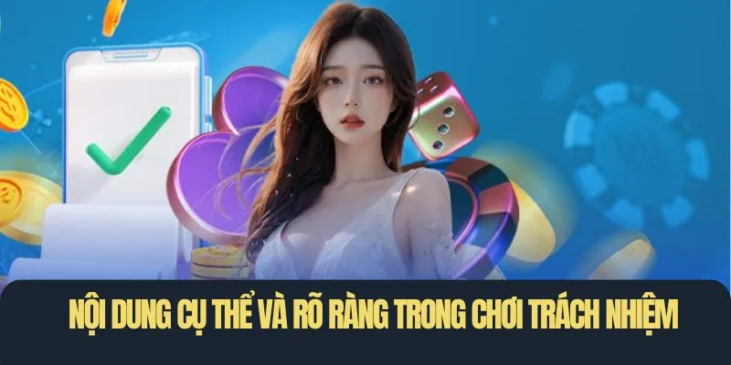 Nội dung cụ thể và rõ ràng trong chơi trách nhiệm