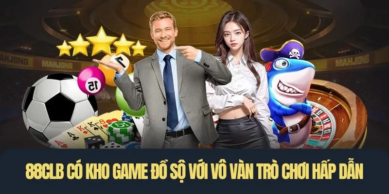 88CLB có kho game đồ sộ với vô vàn trò chơi hấp dẫn