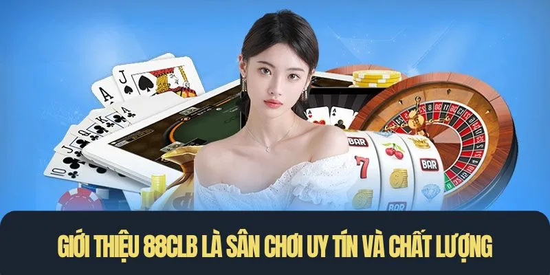 Giới thiệu 88CLB là sân chơi uy tín và chất lượng