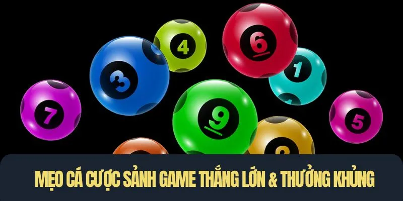Mẹo cá cược sảnh game thắng lớn & thưởng khủng