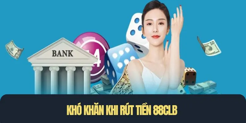 Rút tiền nhà cái gặp những khó khăn nào?