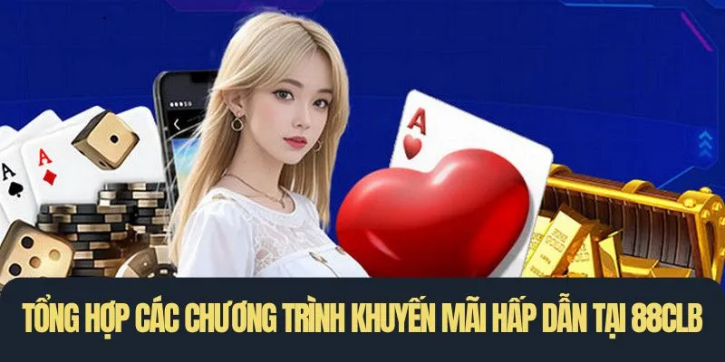 Tổng hợp các chương trình khuyến mãi hấp dẫn tại 88clb