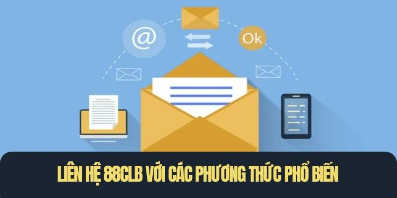 Liên hệ 88CLB với các phương thức phổ biến