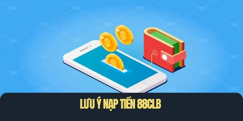 Lưu ý khi nạp tiền nhà cái