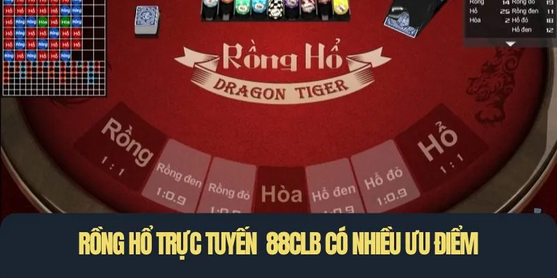 Rồng Hổ trực tuyến 88CLB được yêu thích nhờ nhiều ưu điểm