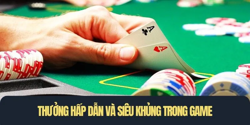 Thưởng hấp dẫn và siêu khủng trong game