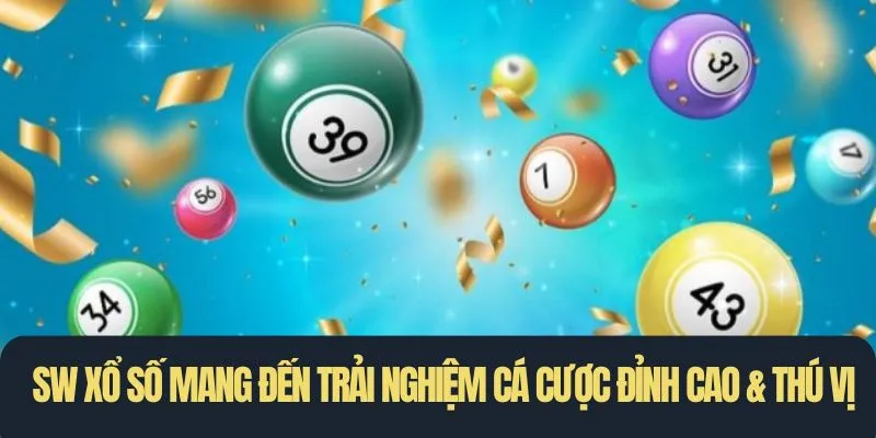 SW xổ số mang đến trải nghiệm cá cược đỉnh cao & thú vị