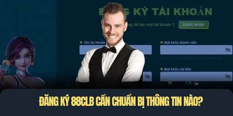 Đăng ký 88CLB cần kê khai thông tin đầy đủ