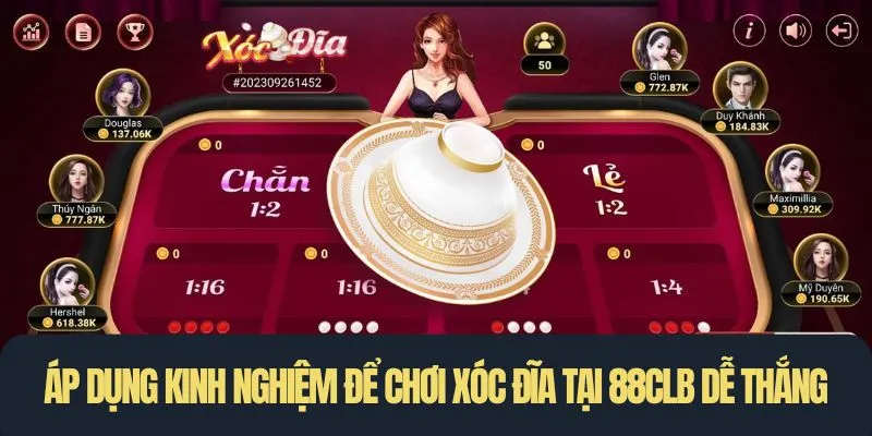 Áp dụng kinh nghiệm để chơi xóc đĩa tại 88CLB dễ thắng